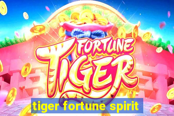 tiger fortune spirit