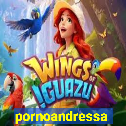 pornoandressa